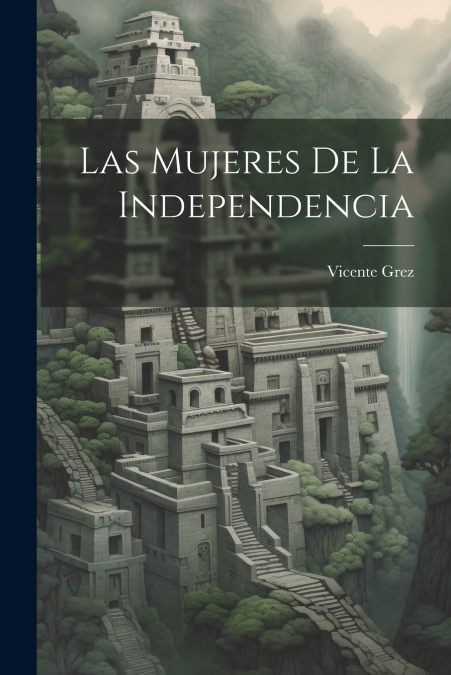 Las mujeres de la independencia