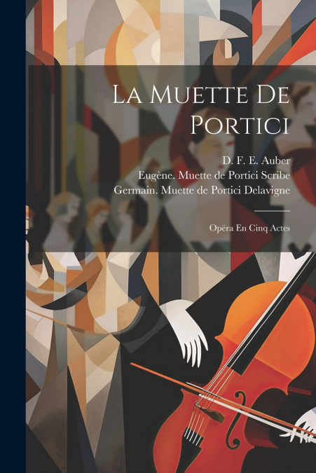 La Muette De Portici ; Opëra En Cinq Actes