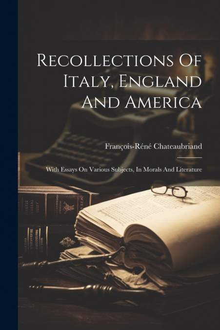 Recollections Of Italy, England And America