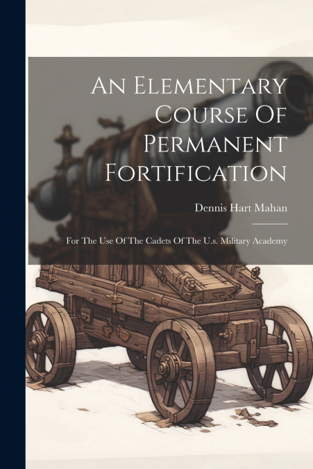 An Elementary Course Of Permanent Fortification