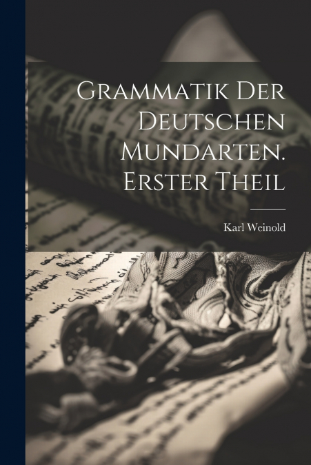 Grammatik der deutschen Mundarten. Erster Theil