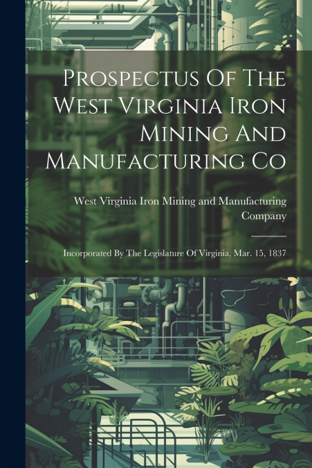 Prospectus Of The West Virginia Iron Mining And Manufacturing Co