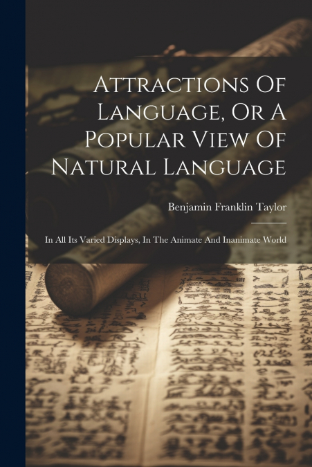 Attractions Of Language, Or A Popular View Of Natural Language