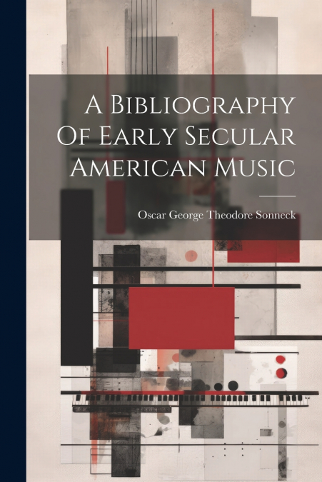 A Bibliography Of Early Secular American Music