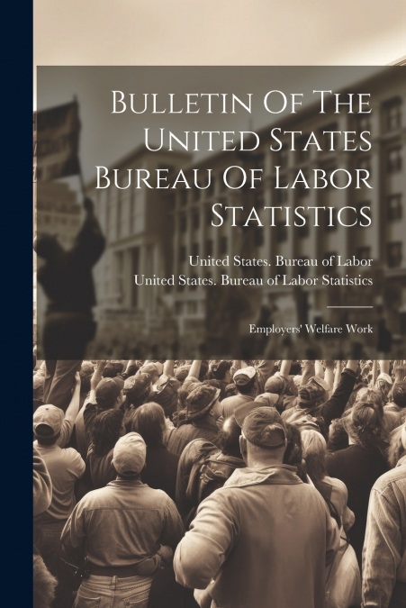 Bulletin Of The United States Bureau Of Labor Statistics