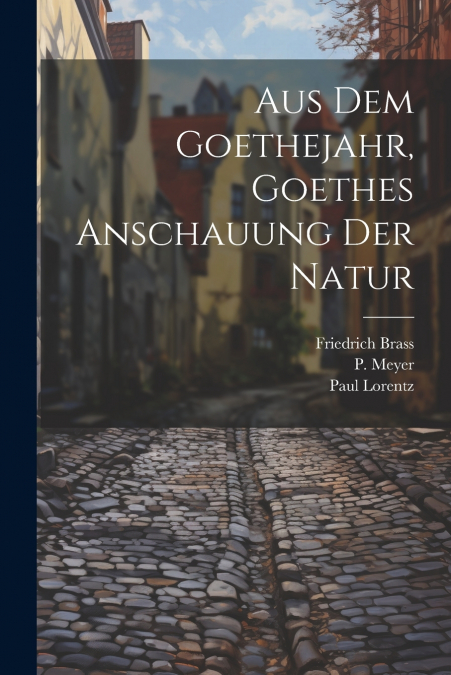 Aus dem Goethejahr, Goethes Anschauung der Natur
