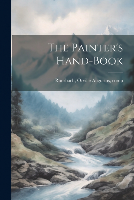 The Painter’s Hand-book