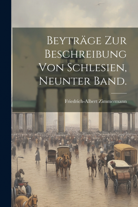 Beyträge zur Beschreibung von Schlesien, Neunter Band.