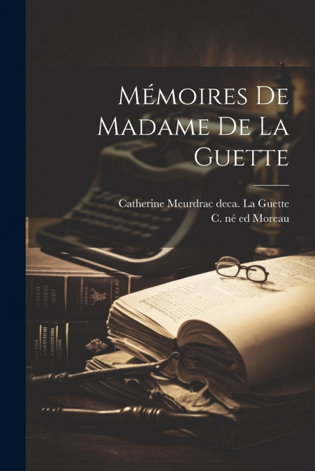 Mémoires De Madame De La Guette
