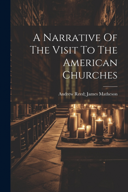 A Narrative Of The Visit To The American Churches