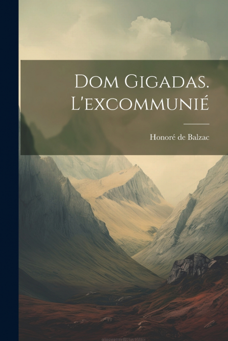 Dom Gigadas. L’excommunié