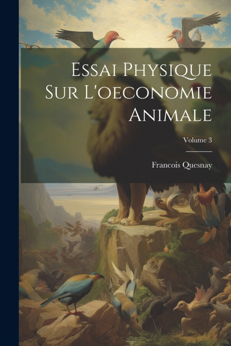 Essai Physique Sur L’oeconomie Animale; Volume 3