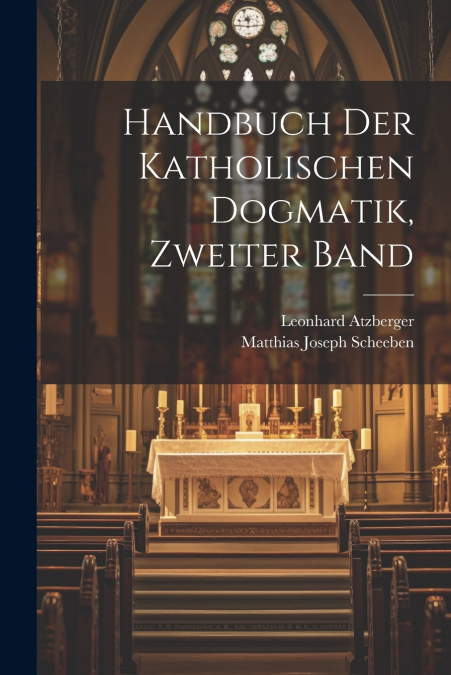 Handbuch der katholischen Dogmatik, Zweiter Band