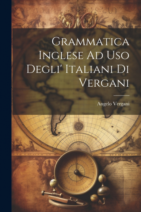 Grammatica Inglese Ad Uso Degli’ Italiani Di Vergani