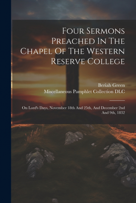 Four Sermons Preached In The Chapel Of The Western Reserve College