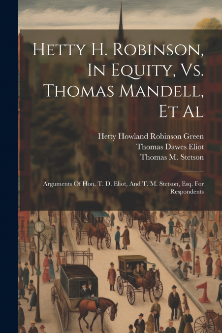 Hetty H. Robinson, In Equity, Vs. Thomas Mandell, Et Al