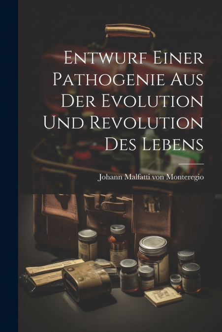 Entwurf Einer Pathogenie Aus Der Evolution Und Revolution Des Lebens