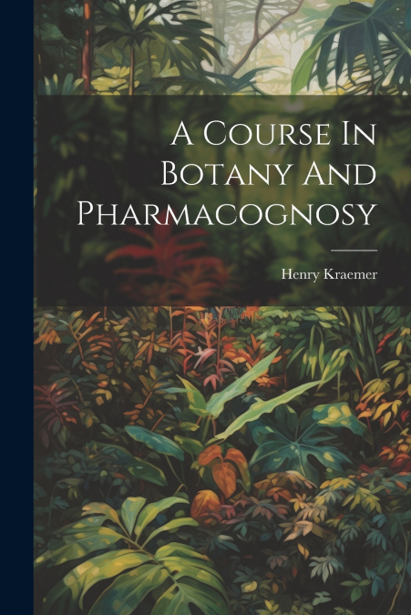 A Course In Botany And Pharmacognosy
