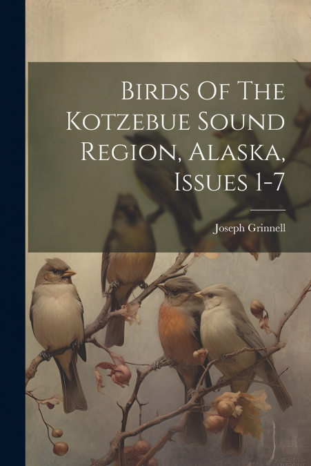 Birds Of The Kotzebue Sound Region, Alaska, Issues 1-7