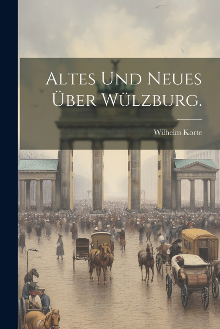 Altes und Neues über Wülzburg.