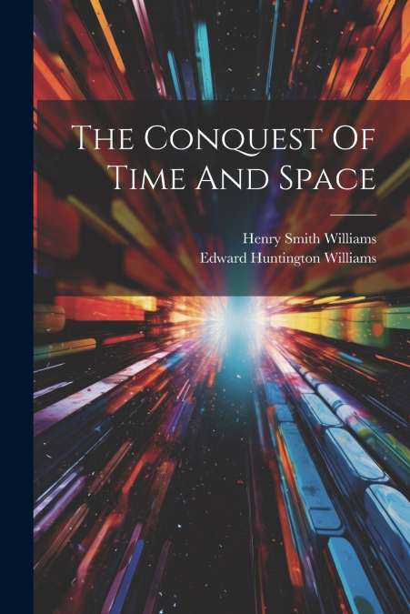 The Conquest Of Time And Space