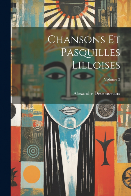 Chansons Et Pasquilles Lilloises; Volume 3