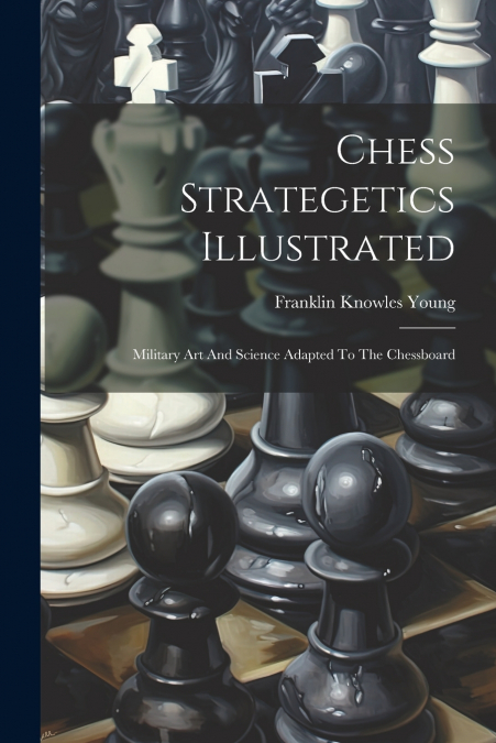Chess Strategetics Illustrated