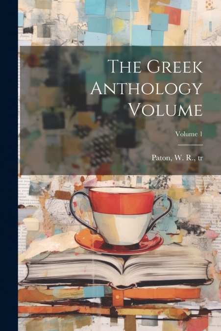 The Greek anthology Volume; Volume 1