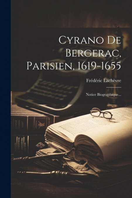 Cyrano De Bergerac, Parisien, 1619-1655