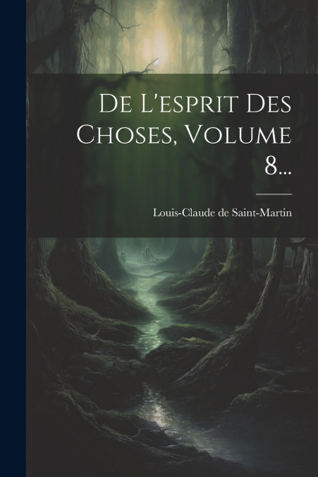 De L’esprit Des Choses, Volume 8...