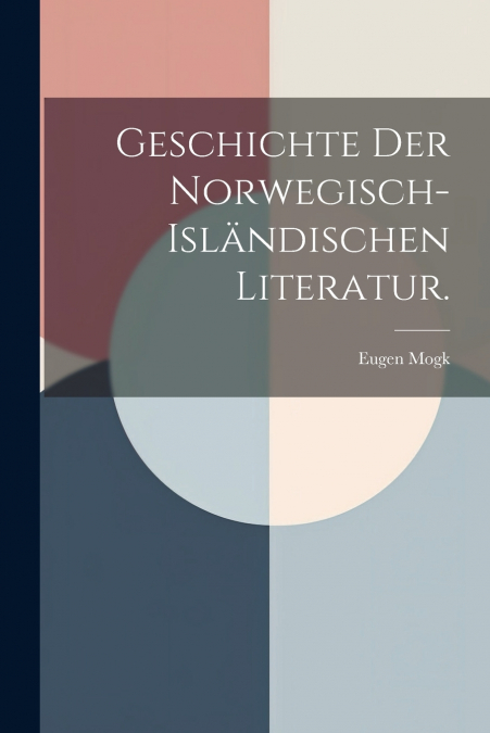 Geschichte der norwegisch-isländischen Literatur.