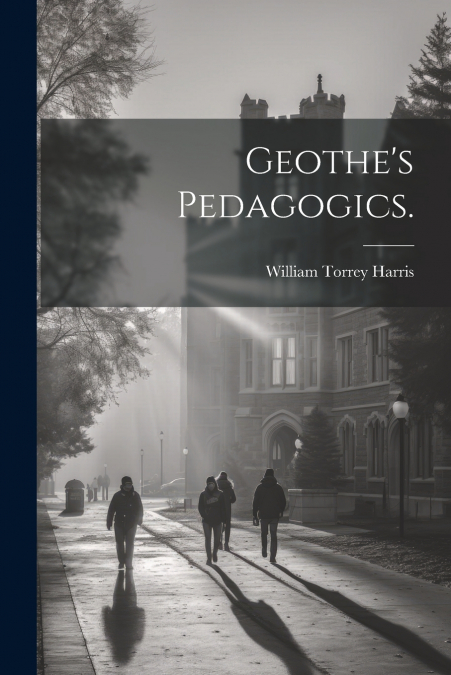 Geothe’s Pedagogics.