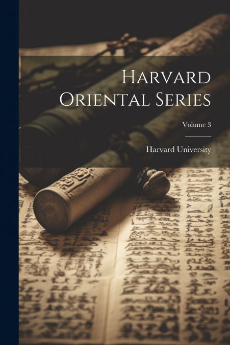 Harvard Oriental Series; Volume 3