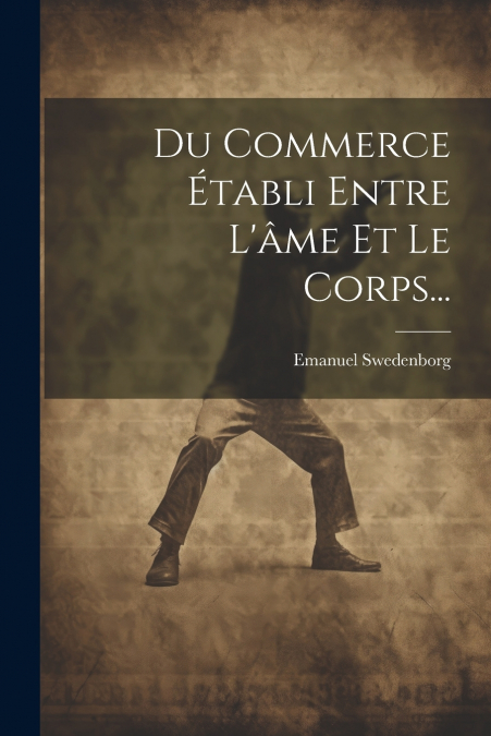 Du Commerce Établi Entre L’âme Et Le Corps...