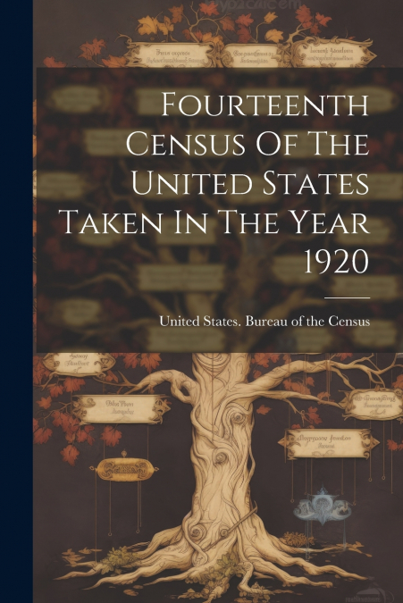 Fourteenth Census Of The United States Taken In The Year 1920