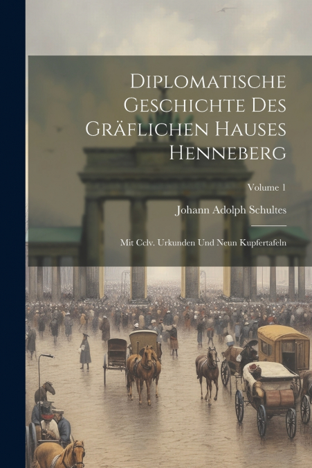 Diplomatische Geschichte Des Gräflichen Hauses Henneberg