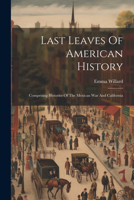 Last Leaves Of American History