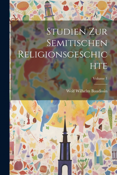 Studien Zur Semitischen Religionsgeschichte; Volume 1