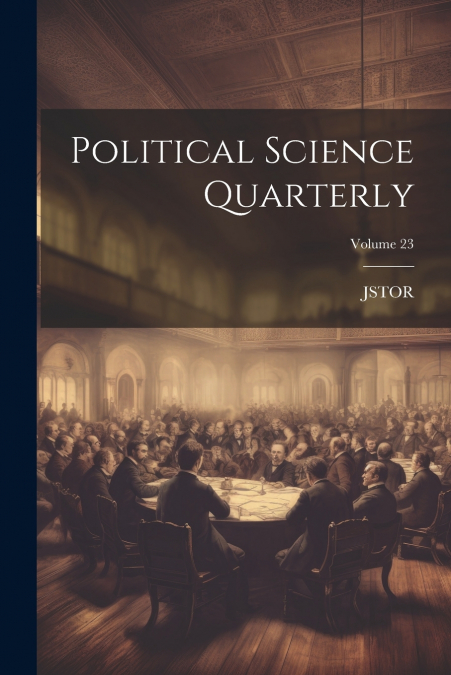 Political Science Quarterly; Volume 23