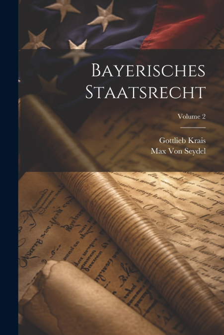 Bayerisches Staatsrecht; Volume 2