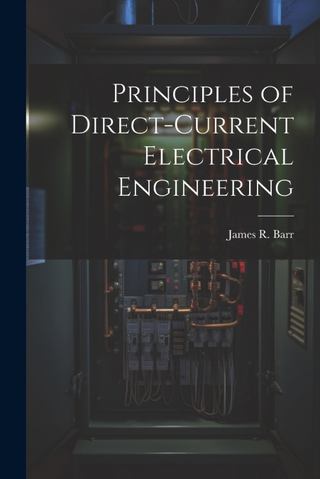 Principles of Direct-Current Electrical Engineering