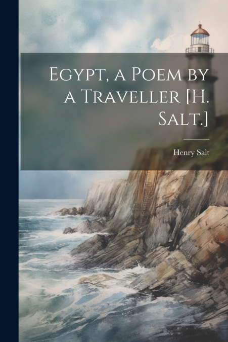 Egypt, a Poem by a Traveller [H. Salt.]