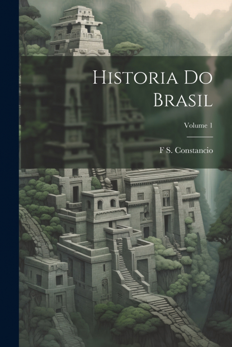 Historia Do Brasil; Volume 1