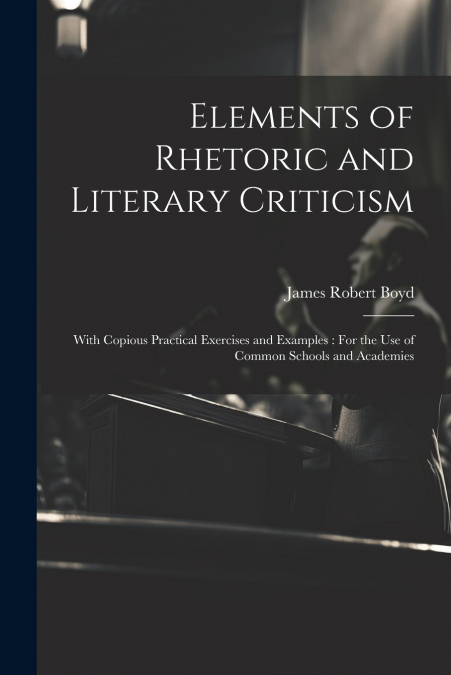 Elements of Rhetoric and Literary Criticism