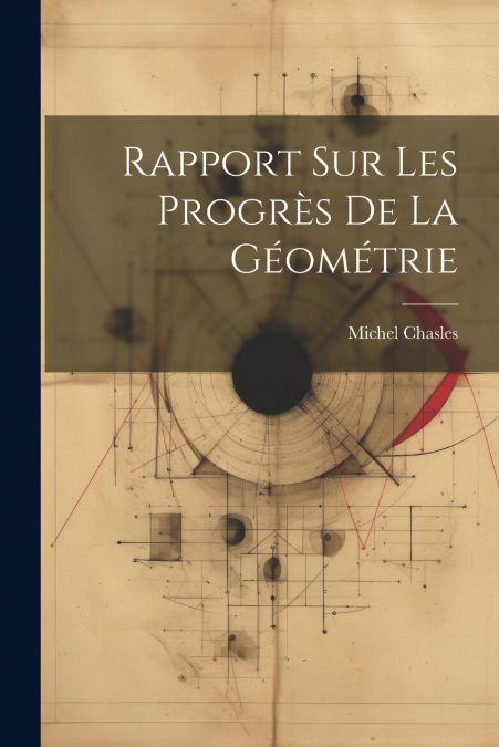 Rapport Sur Les Progrès De La Géométrie