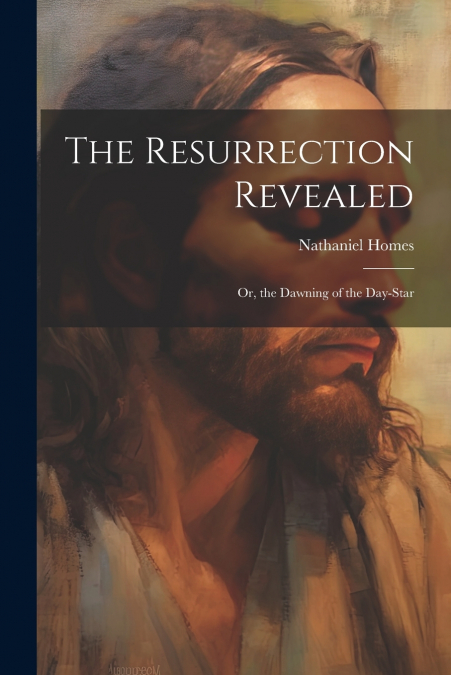 The Resurrection Revealed