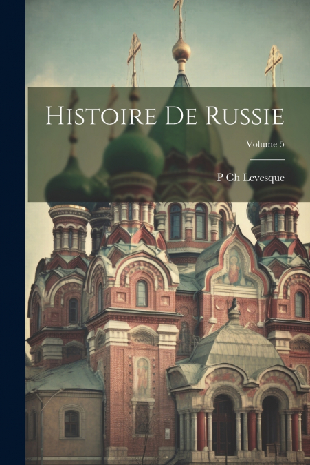 Histoire De Russie; Volume 5