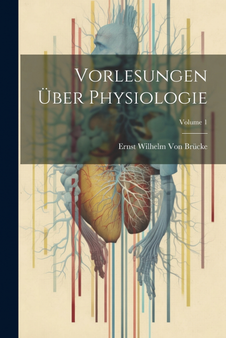 Vorlesungen Über Physiologie; Volume 1