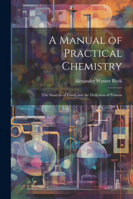 A Manual of Practical Chemistry