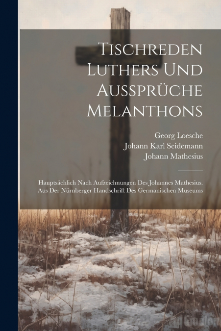 Tischreden Luthers Und Aussprüche Melanthons
